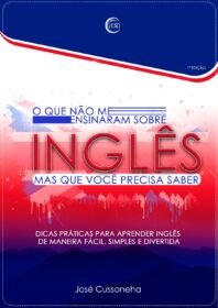 O que Não me Ensinaram Sobre Inglês, mas que Você Precisa Saber