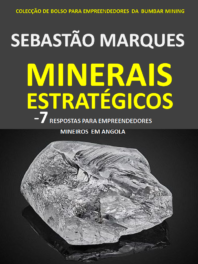 Minerais Estratégicos - 7 Respostas para Empreendedores Mineiros em Angola