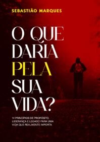 O que daria pela sua vida?